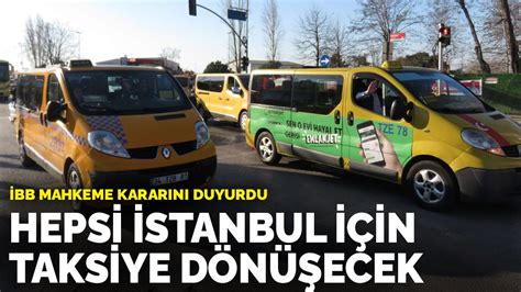 İ­B­B­ ­m­a­h­k­e­m­e­ ­k­a­r­a­r­ı­n­ı­ ­d­u­y­u­r­d­u­:­ ­H­e­p­s­i­ ­İ­s­t­a­n­b­u­l­ ­i­ç­i­n­ ­t­a­k­s­i­y­e­ ­d­ö­n­ü­ş­e­c­e­k­